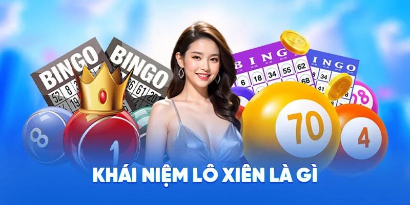 Lô Xiên Là Gì? - Cách Chơi Và Mẹo Hiệu Quả Thắng Lớn 2025 1 Khái niệm lô xiên là gì